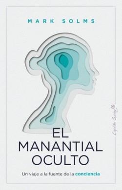 MANANTIAL OCULTO, EL | 9788412779943 | SOLMS, MARK | Llibreria Online de Banyoles | Comprar llibres en català i castellà online