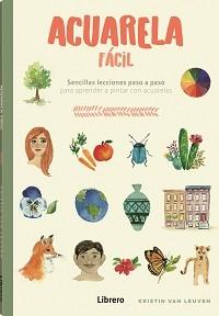 ACUARELA FACIL | 9788411540698 | VAN LEUVEN, KRISTIN | Llibreria L'Altell - Llibreria Online de Banyoles | Comprar llibres en català i castellà online - Llibreria de Girona