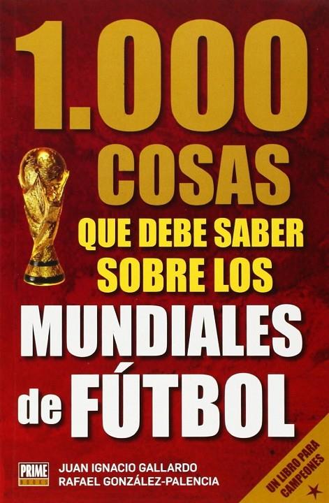 1000 COSAS QUE DEBES SABER SOBRE LOS MUNDIALES DE FÚTBOL  | 9789896551995 | GALLARDO JOAN | Llibreria Online de Banyoles | Comprar llibres en català i castellà online