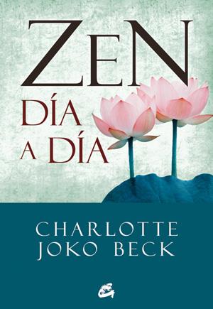 ZEN DÍA A DÍA | 9788484454328 | JOKO BECK, CHARLOTTE  | Llibreria L'Altell - Llibreria Online de Banyoles | Comprar llibres en català i castellà online - Llibreria de Girona