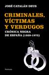 CRIMINALES, VÍCTIMAS Y VERDUGOS. CRÓNICA NEGRA DE ESPAÑA | 9788499421070 | CATALÁN DEUS, JOSÉ | Llibreria Online de Banyoles | Comprar llibres en català i castellà online