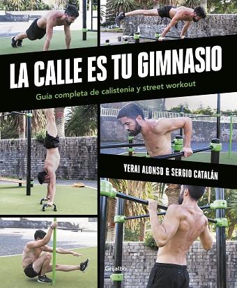 LA CALLE ES TU GIMNASIO | 9788425368387 | ALONSO, YERAI/CATALÁN, SERGIO | Llibreria L'Altell - Llibreria Online de Banyoles | Comprar llibres en català i castellà online - Llibreria de Girona