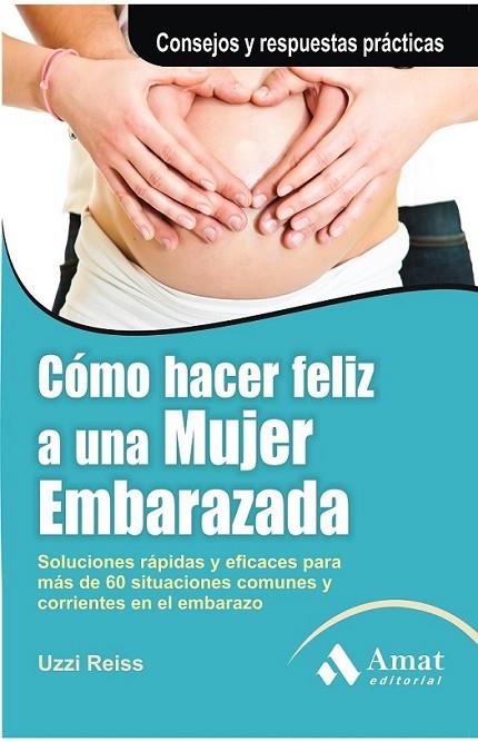 CÓMO HACER FELIZ A UNA MUJER EMBARAZADA | 9788497355667 | REISS, UZZI | Llibreria Online de Banyoles | Comprar llibres en català i castellà online