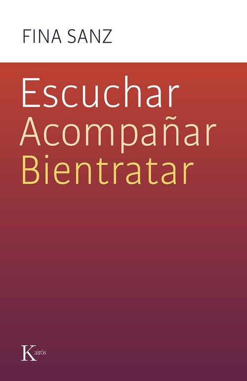 ESCUCHAR, ACOMPAÑAR, BIENTRATAR | 9788411212458 | SANZ RAMÓN, FINA | Llibreria Online de Banyoles | Comprar llibres en català i castellà online