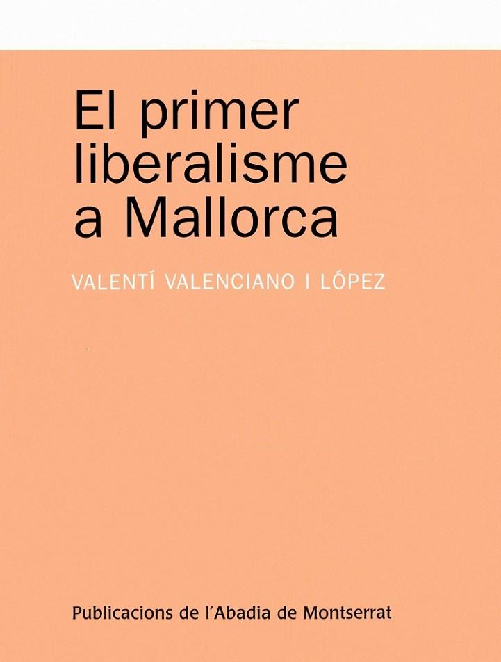 PRIMER LIBERALISME A MALLORCA, EL | 9788498830194 | VALENCIANO LOPEZ, VALENTI | Llibreria L'Altell - Llibreria Online de Banyoles | Comprar llibres en català i castellà online - Llibreria de Girona