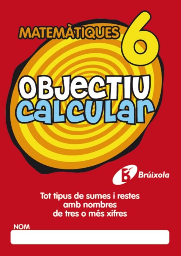 OBJECTIU CALCULAR,6 | 9788499060354 | HERNÁNDEZ PÉREZ DE MUÑOZ, Mª LUISA | Llibreria Online de Banyoles | Comprar llibres en català i castellà online