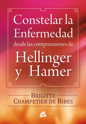 CONSTELAR LA ENFERMEDAD DESDE LAS COMPRENSIONES DE HELLINGER | 9788484454090 | CHAMPETIER DE RIBES, BRIGITTE | Llibreria L'Altell - Llibreria Online de Banyoles | Comprar llibres en català i castellà online - Llibreria de Girona