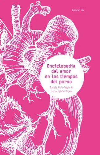 ENCICLOPEDIA DEL AMOR EN LOS TIEMPOS DEL PORNO | 9789564013770 | EGAÑA, LUCÍA | Llibreria Online de Banyoles | Comprar llibres en català i castellà online