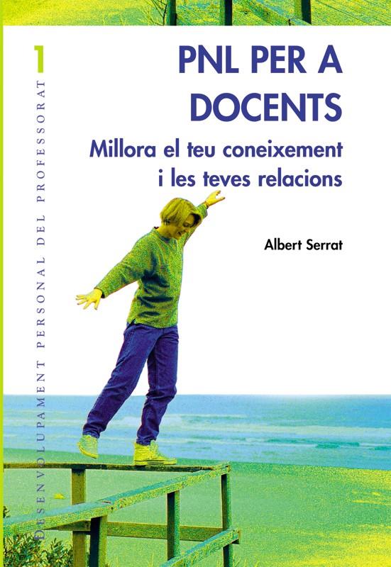 PNL PER A DOCENTS: MILLORA EL TEU CONEIXEMENT I LES TEVES RE | 9788478273843 | SERRAT, ALBERT | Llibreria Online de Banyoles | Comprar llibres en català i castellà online