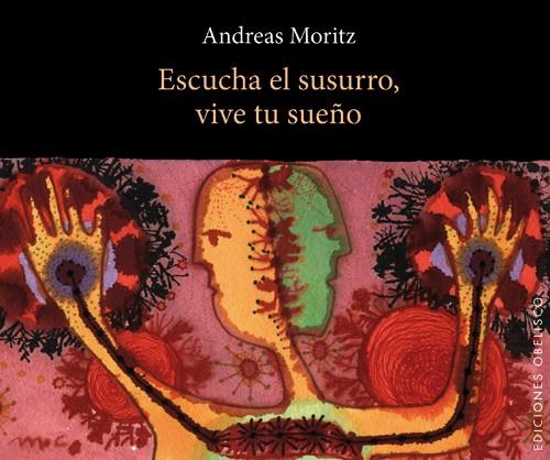 ESCUCHA EL SUSURRO, VIVE TU SUEÑO | 9788497778756 | MORITZ, ANDREAS | Llibreria L'Altell - Llibreria Online de Banyoles | Comprar llibres en català i castellà online - Llibreria de Girona