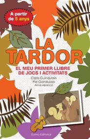 TARDOR, LA. EL MEU PRIMER LLIBRE DE JOCS I ACTIVITATS | 9788497664875 | GUINDULAIN, CLARA / GUINDULAIN, PIA / APARICIO, ANNA | Llibreria Online de Banyoles | Comprar llibres en català i castellà online