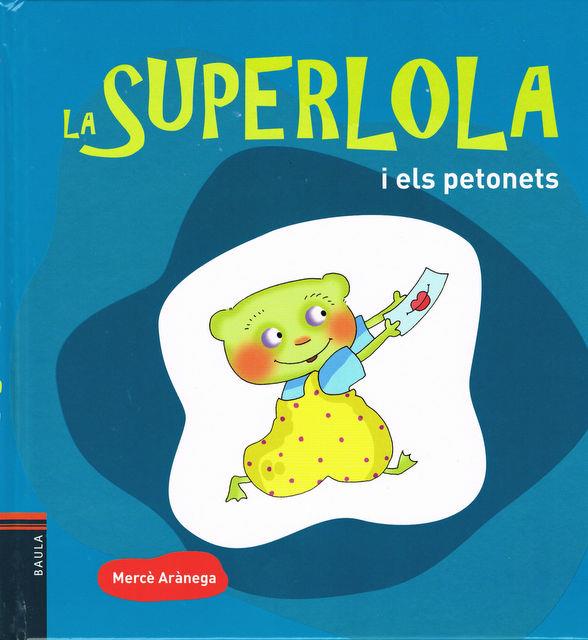 SUPERLOLA I ELS PETONETS, LA | 9788447925230 | ARÀNEGA ESPAÑOL, MERCÈ | Llibreria Online de Banyoles | Comprar llibres en català i castellà online