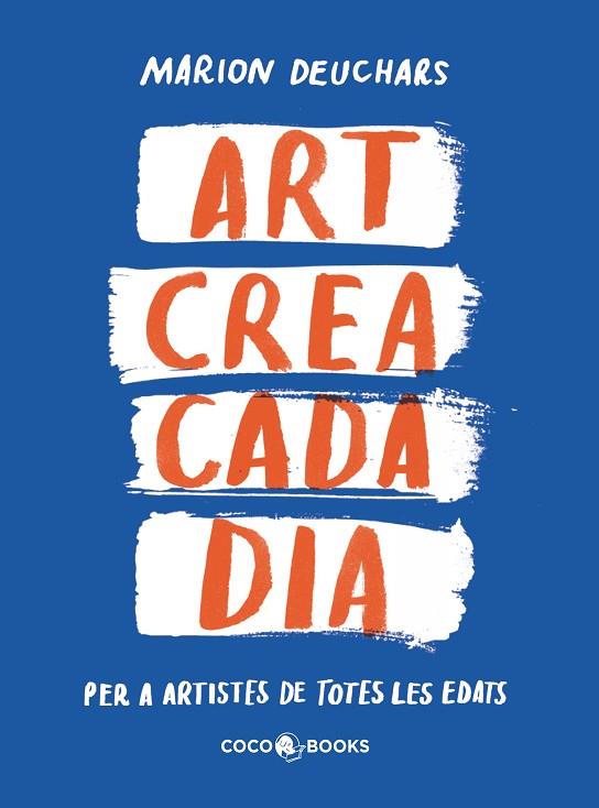 ART CREA CADA DIA | 9788412792409 | DEUCHARS, MARION | Llibreria Online de Banyoles | Comprar llibres en català i castellà online