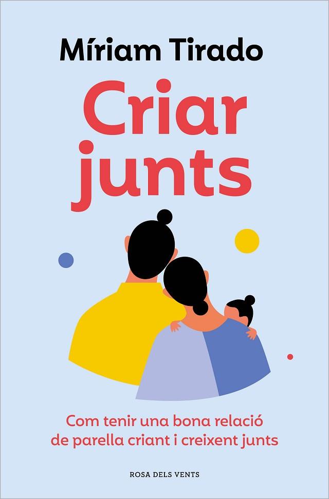 CRIAR JUNTS | 9788419259707 | TIRADO, MÍRIAM | Llibreria L'Altell - Llibreria Online de Banyoles | Comprar llibres en català i castellà online - Llibreria de Girona