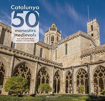 CATALUNYA: 50 MONESTIRS MEDIEVALS | 9788413564418 | CARTAÑÁ MANTILLA, CARLES | Llibreria L'Altell - Llibreria Online de Banyoles | Comprar llibres en català i castellà online - Llibreria de Girona