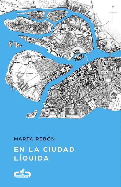 EN LA CIUDAD LÍQUIDA (CABALLO DE TROYA 2017, 6) | 9788415451846 | MARTA REBÓN | Llibreria L'Altell - Llibreria Online de Banyoles | Comprar llibres en català i castellà online - Llibreria de Girona