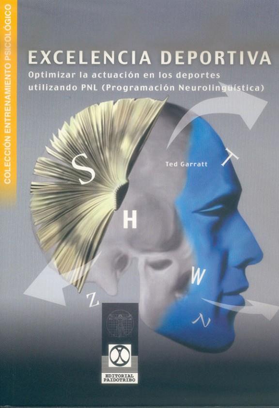 EXCELENCIA DEPORTIVA. OPTIMIZAR LA ACTUACIÓN EN LOS DEPORTES UTILIZANDO PNL | 9788480197045 | GARRATT, TED | Llibreria Online de Banyoles | Comprar llibres en català i castellà online