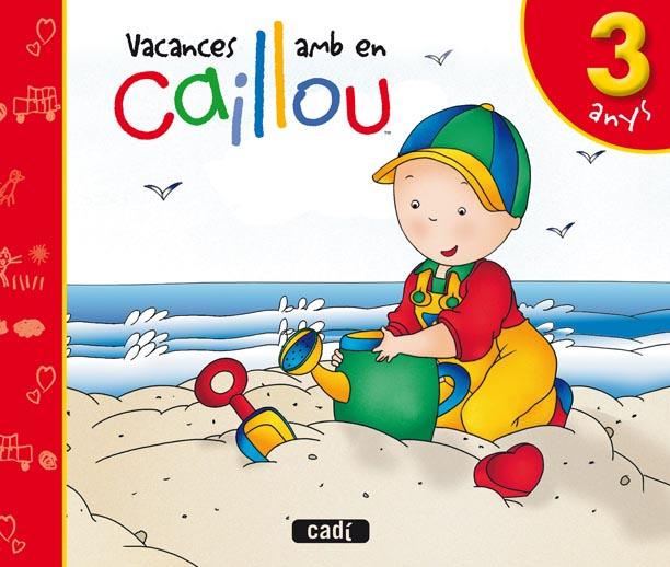 VACANCES AMB EN CAILLOU. 3 ANYS | 9788447460526 | LUISA MARÍA LÓPEZ GÓMEZ | Llibreria Online de Banyoles | Comprar llibres en català i castellà online