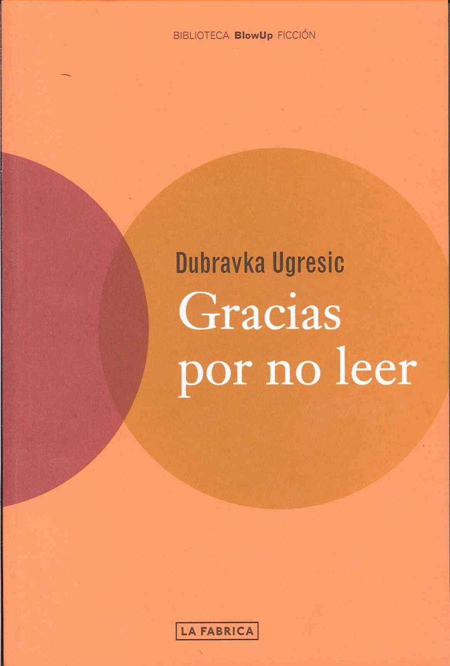 GRACIAS POR NO LEER | 9788495471116 | UGRESIC,DUBRAVKA | Llibreria Online de Banyoles | Comprar llibres en català i castellà online