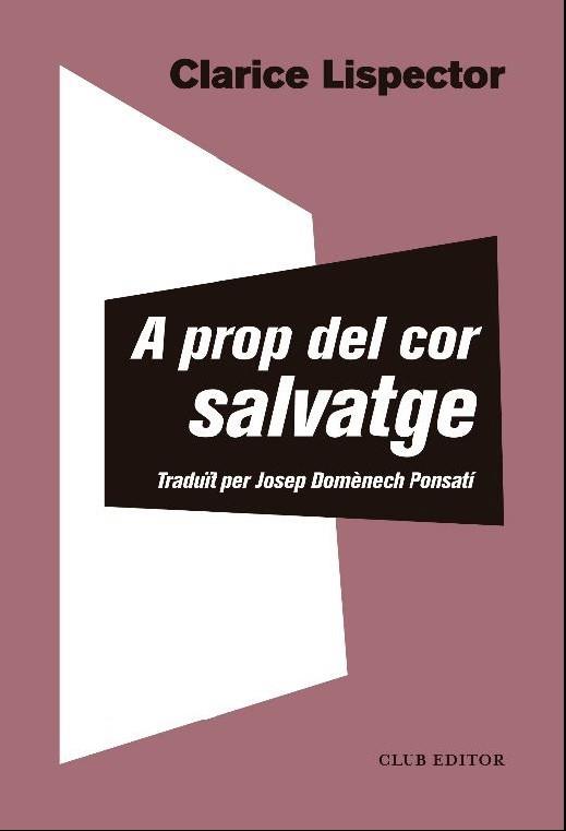 A PROP DEL COR SALVATGE | 9788473293655 | LISPECTOR, CLARICE | Llibreria L'Altell - Llibreria Online de Banyoles | Comprar llibres en català i castellà online - Llibreria de Girona