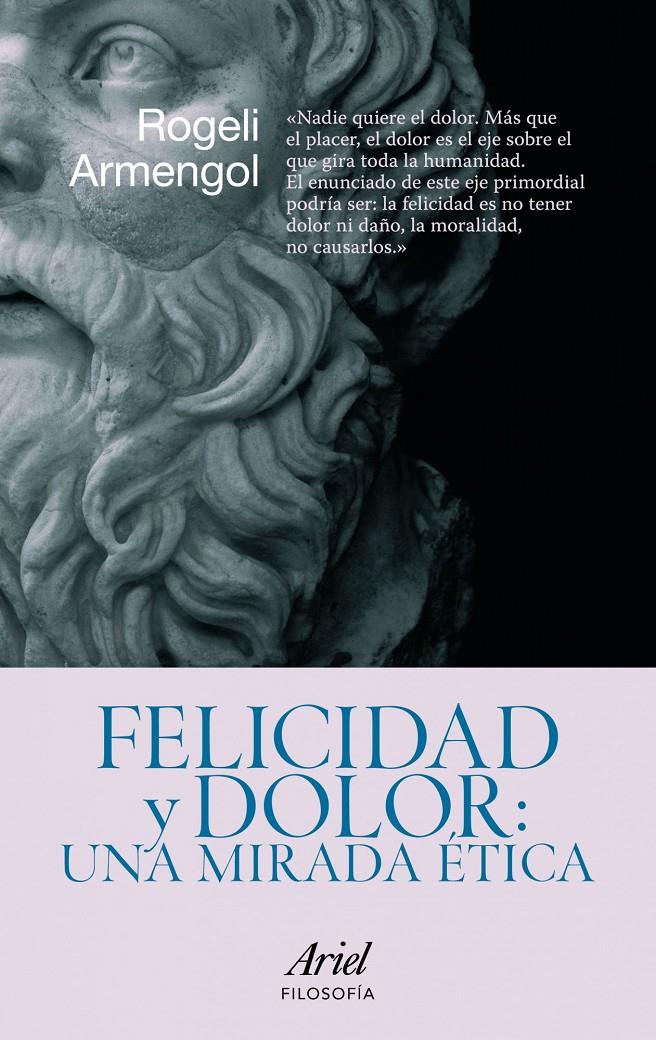 FELICIDAD Y DOLOR: UNA MIRADA ETICA | 9788434469099 | ARMENGOL, ROGELI | Llibreria Online de Banyoles | Comprar llibres en català i castellà online