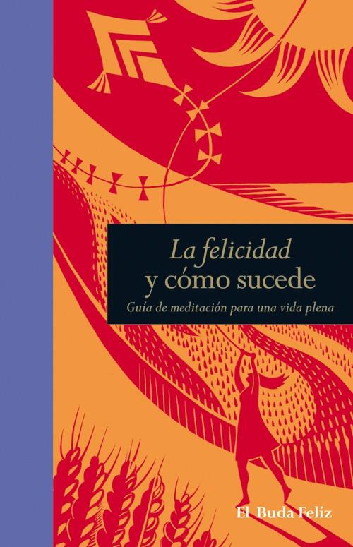 FELICIDAD Y CÓMO SUCEDE, LA | 9788484454427 | SMITH, SURYACITTA MALCOM | Llibreria Online de Banyoles | Comprar llibres en català i castellà online