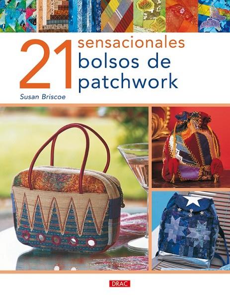 21 SENSACIONALES BOLSOS DE PATCHWORK | 9788496777538 | BRISCOE, SUSAN | Llibreria Online de Banyoles | Comprar llibres en català i castellà online