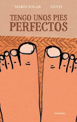 TENGO UNOS PIES PERFECTOS | 9788484649762 | SOLAR, MARÍA | Llibreria Online de Banyoles | Comprar llibres en català i castellà online