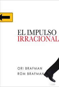 IMPULSO IARRACIONAL ,EL | 9788467031850 | BRAFMAN ORI, BRAFMAN ROM | Llibreria Online de Banyoles | Comprar llibres en català i castellà online