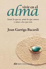 VIVIR EN EL ALMA (RÚSTICA) | 9788493780890 | GARRIGA BACARDÍ, JOAN | Llibreria Online de Banyoles | Comprar llibres en català i castellà online