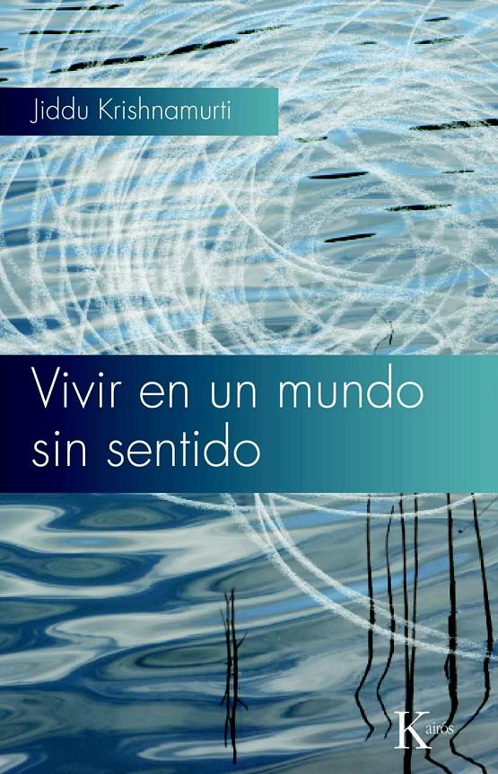 VIVIR EN UN MUNDO SIN SENTIDO | 9788472457768 | KRISHNAMURTI, JIDDU | Llibreria Online de Banyoles | Comprar llibres en català i castellà online