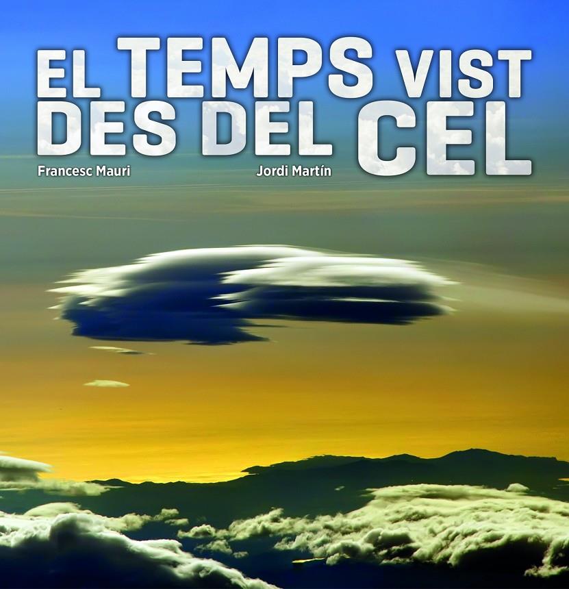 TEMPS VIST DES DEL CEL, EL | 9788497859752 | MAURI, FRANCESC / MARTÍN GARCÍA, JORDI  | Llibreria Online de Banyoles | Comprar llibres en català i castellà online