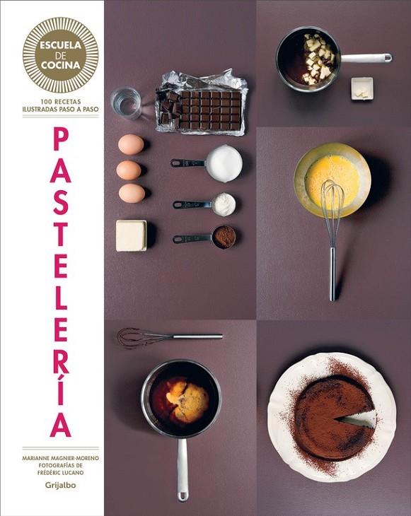 PASTELERÍA (ESCUELA DE COCINA) | 9788416220434 | MAGNIER-MORENO,MARIANNE | Llibreria Online de Banyoles | Comprar llibres en català i castellà online