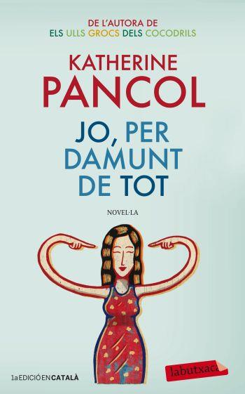 JO, PER DAMUNT DE TOT | 9788499305684 | PANCOL KATHERINE  | Llibreria Online de Banyoles | Comprar llibres en català i castellà online