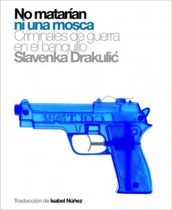 NO MATARIAN NI UNA MOSCA | 9788496879157 | DRAKULIC SLAVENKA | Llibreria Online de Banyoles | Comprar llibres en català i castellà online