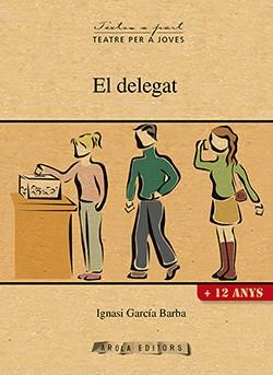 DELEGAT, EL | 9788494575624 | GARCIA BARBA, IGNASI | Llibreria L'Altell - Llibreria Online de Banyoles | Comprar llibres en català i castellà online - Llibreria de Girona