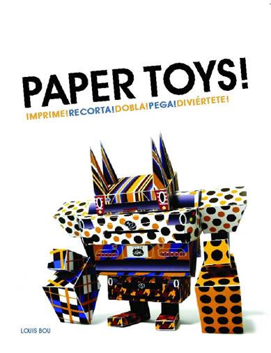 PAPER TOYS!: IMPRIME! RECORTA!, DOBLA!, PEGA! | 9788496823860 | BOU, LOUIS | Llibreria Online de Banyoles | Comprar llibres en català i castellà online