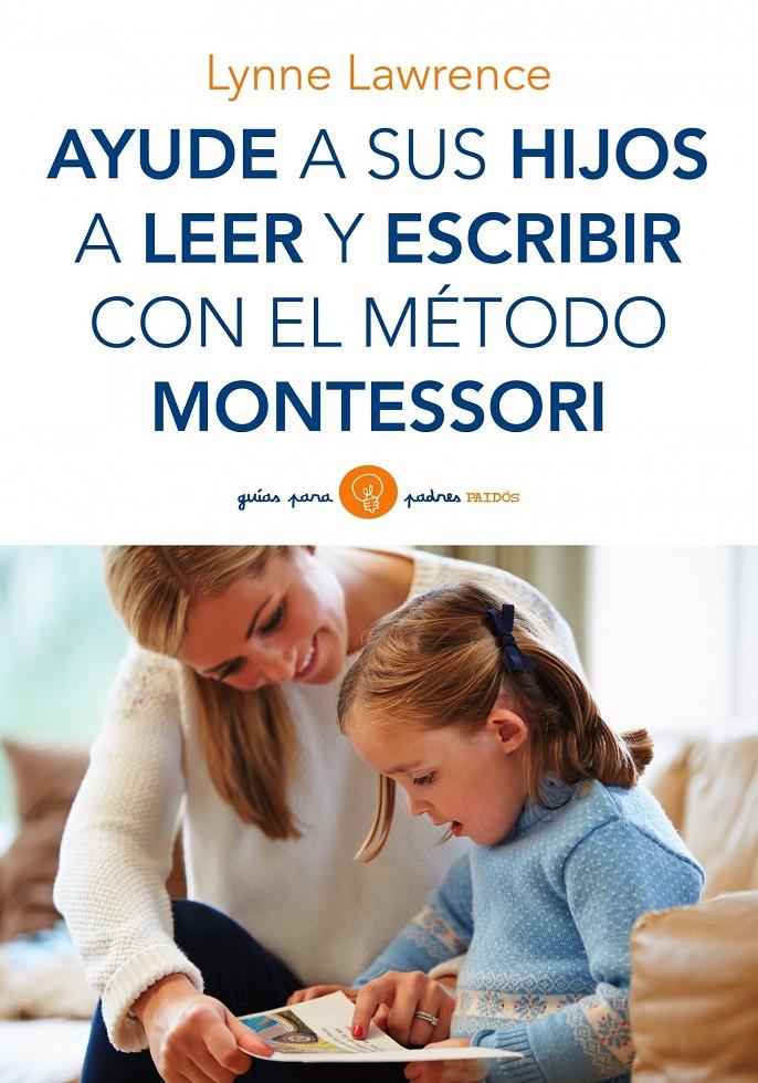 AYUDE A SUS HIJOS A LEER Y ESCRIBIR CON EL MÉTODO MONTESSORI | 9788449330339 | LYNNE LAWRENCE | Llibreria Online de Banyoles | Comprar llibres en català i castellà online