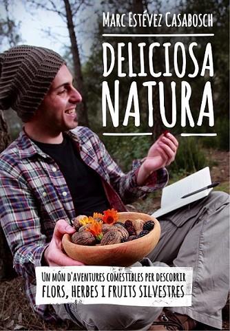 DELICIOSA NATURA | 9788490341414 | ESTÉVEZ I CASABOSCH, MARC | Llibreria Online de Banyoles | Comprar llibres en català i castellà online