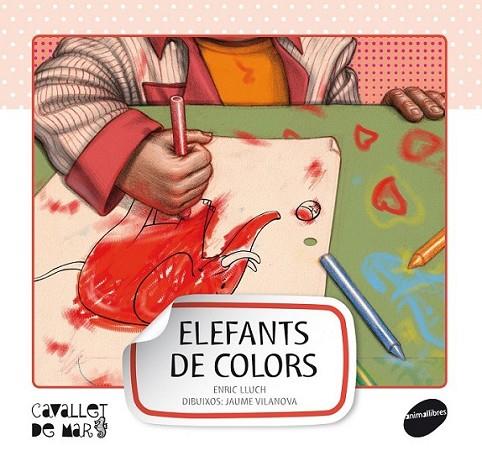 ELEFANTS DE COLORS | 9788415095552 | LLUCH GIRBÉS, ENRIC | Llibreria L'Altell - Llibreria Online de Banyoles | Comprar llibres en català i castellà online - Llibreria de Girona