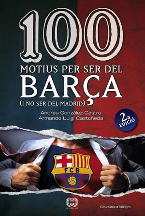 100 MOTIUS PER SER DEL BARÇA | 9788497916615 | GONZÁLEZ, ANDREU/LUIGI, ARMAND | Llibreria Online de Banyoles | Comprar llibres en català i castellà online