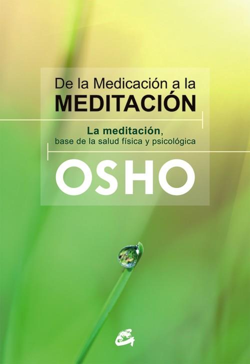 DE LA MEDICACIÓN A LA MEDITACIÓN | 9788484455080 | (1931-1990), OSHO | Llibreria Online de Banyoles | Comprar llibres en català i castellà online