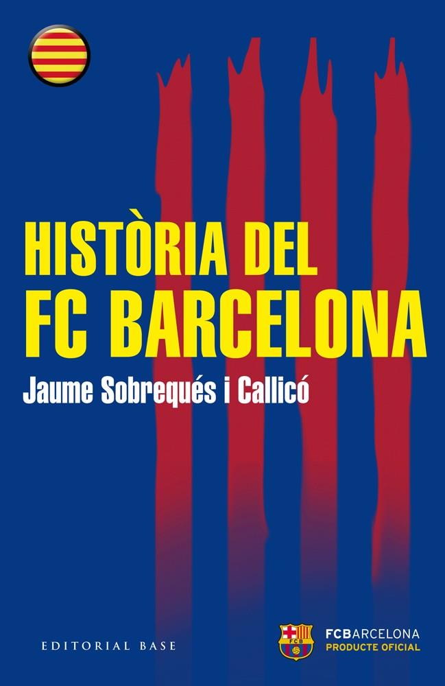 HISTORIA DEL FC BARCELONA | 9788415706441 | JAUME SOBREQUÉS I CALLICÓ | Llibreria Online de Banyoles | Comprar llibres en català i castellà online