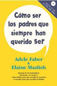 COMO SER LOS PADRES QUE SIEMPRE HAN QUERIDO SER | 9788497991438 | FABER, ADELE/ MAZLISH, ELAINE | Llibreria Online de Banyoles | Comprar llibres en català i castellà online