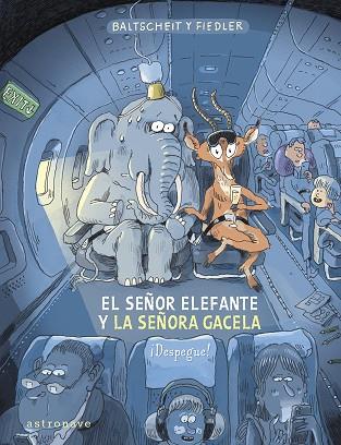 SEÑOR ELEFANTE Y LA SEÑORA GACELA. ¡DESPEGUE!, EL | 9788467970616 | BALTSCHEIT, MARTIN/FIEDLER, MAX | Llibreria Online de Banyoles | Comprar llibres en català i castellà online