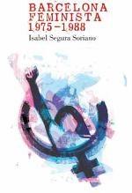 BARCELONA FEMINISTA 1975-1988 | 9788491561699 | SEGURA SORIANO, ISABEL | Llibreria Online de Banyoles | Comprar llibres en català i castellà online