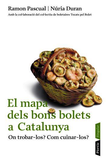 MAPA DELS BONS BOLETS A CATALUNYA | 9788498090482 | PASCUAL, RAMON * DURAN, NURIA | Llibreria L'Altell - Llibreria Online de Banyoles | Comprar llibres en català i castellà online - Llibreria de Girona