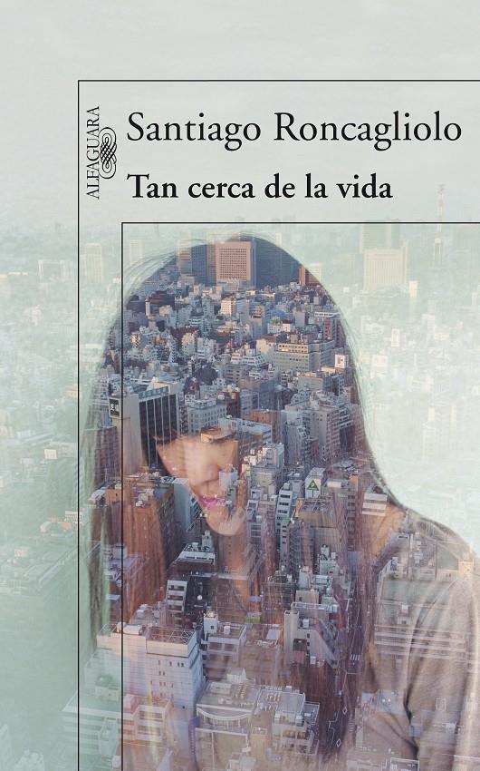 TAN CERCA DE LA VIDA | 9788420406336 | RONCAGLIOLO, SANTIAGO | Llibreria Online de Banyoles | Comprar llibres en català i castellà online