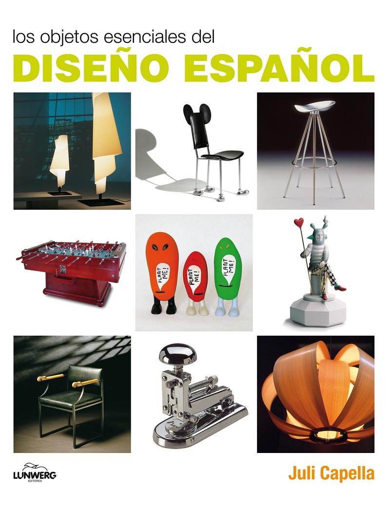 OBJETOS ESENCIALES DEL DISEÑO ESPAÑOL, LOS | 9788497856751 | CAPELLA, JULI | Llibreria Online de Banyoles | Comprar llibres en català i castellà online