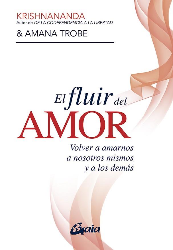 EL FLUIR DEL AMOR | 9788484459514 | KRISHNANANDA/TROBE, AMANA | Llibreria Online de Banyoles | Comprar llibres en català i castellà online